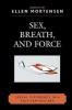 Sex, Breath, and Force - Sexual Difference in a Post-Feminist Era (Paperback) - Ellen Mortensen Photo