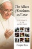 The Allure of Goodness and Love -  in the United States Complete Texts (Paperback) - Pope Francis Photo