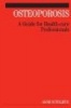 Osteoporosis - A Guide for Healthcare Professionals (Paperback) - A Sutcliffe Photo