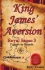 King James' Aversion - Royal Sagas 3: Tudors to Stuarts (Paperback) - Betty Younis Photo