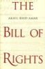 The Bill of Rights - Creation and Reconstruction (Paperback, New edition) - Akhil Reed Amar Photo