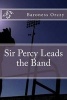 Sir Percy Leads the Band (Paperback) - Baroness Emmuska Orczy Photo