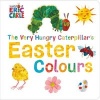 The Very Hungry Caterpillar's Easter Colours (Board book) - Eric Carle Photo