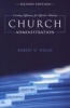 Church Administration - Creating Efficiency for Effective Ministry (Paperback, 2nd) - Robert H Welch Photo