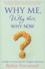 Why Me? Why This? Why Now? - A Guide to Answering Life's Toughest Questions (Paperback) - Robin Norwood Photo