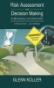 Risk Assessment and Decision Making in Business and Industry - A Practical Guide (Hardcover, 2nd Revised edition) - Glenn Koller Photo