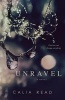 Unravel (Paperback) - Calia Read Photo