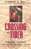 Crossing The Tiber - Evangelical Protestants Discover the Historical Church (Paperback) - Stephen K Ray Photo