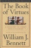 The Book of Virtues: A Treasury of Great Moral Stories (Paperback, 1st Touchstone ed) - William J Bennett Photo