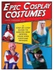 Epic Cosplay Costumes - A Step-by-Step Guide to Making and Sewing Your Own Costume Designs (Paperback) - Kristie Good Photo