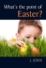 What's the Point of Easter? (Paperback) - J John Photo