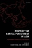 Confronting Capital Punishment in Asia - Human Rights, Politics and Public Opinion (Hardcover) - Roger Hood Photo