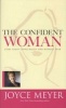 The Confident Woman - Start Today Living Boldly and Without Fear (Paperback) - Joyce Meyer Photo