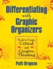 Differentiating with Graphic Organizers - Tools to Foster Critical and Creative Thinking (Paperback) - Patti Drapeau Photo