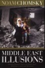 Middle East Illusions - Including Peace in the Middle East? Reflections on Justice and Nationhood (Paperback) - Noam Chomsky Photo