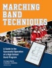 Marching Band Techniques - A Guide to the Successful Operation of a High School Band Program (Paperback) - M Gregory Martin Photo