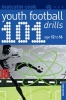 101 Youth Football Drills - Age 12 to 16 (Paperback, 3rd Revised edition) - Malcolm Cook Photo