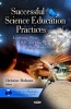 Successful Science Education Practices - Exploring What, Why & How They Worked (Hardcover, New) - Christine Redman Photo