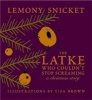 The Latke Who Couldn't Stop Screaming - A Christmas Story (Hardcover, Main) - Lemony Snicket Photo