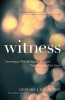 Witness - Learning to Tell the Stories of Grace That Illumine Our Lives (Paperback) - Leonard J DeLorenzo Photo