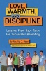 Love, Warmth, and Discipline - Lessons from Boys Town for Successful Parenting (Paperback) - Val J Peter Photo