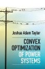 Convex Optimization of Power Systems (Hardcover) - Joshua Adam Taylor Photo