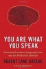 You Are What You Speak - Grammar Grouches, Language Laws, and the Politics of Identity (Hardcover) - Robert Lane Greene Photo