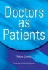 Doctors as Patients (Paperback, 1st New edition) - Peter Jones Photo