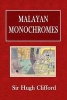 Malayan Monochromes (Paperback) - Sir Hugh Clifford Photo