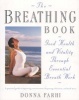 The Breathing Book - Good Health And Vitality Through Essential Breath Work (Paperback) - Donna Farhi Photo