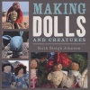 Making Dolls and Creatures (Paperback) - Ruth Sleigh Johnson Photo