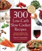 300 Low-carb Slow Cooker Recipes - Healthy Dinners That are Ready When You are (Paperback) - Dana Carpender Photo