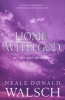 Home with God - In a Life That Never Ends (Paperback, New ed) - Neale Donald Walsch Photo