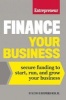 Finance Your Business - Secure Funding to Start, Run, and Grow Your Business (Paperback) -  Photo