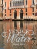 Venice from the Water - Architecture and Myth in an Early Modern City (Hardcover) - Daniel Savoy Photo