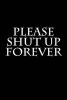 Please Shut Up Forever - Blank Lined Journal - 6x9 108 Pages - Funny Insults (Paperback) - Active Creative Journals Photo