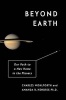 Beyond Earth - Our Path to a New Home in the Planets (Hardcover) - Charles Wohlforth Photo