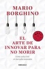 El Arte de Innovar Para No Morir (Spanish, Paperback) - Mario Borghino Photo