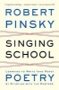 Singing School - Learning to Write (and Read) Poetry by Studying with the Masters (Paperback) - Robert Pinsky Photo