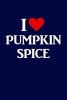 I Love Pumpkin Spice - Writing Journal Lined, Diary, Notebook for Men & Women (Paperback) - Journals and More Photo