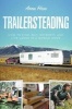 Trailersteading - How to Find, Buy, Retrofit, and Live Large in a Mobile Home (Paperback) - Anna Hess Photo