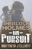 Sherlock Holmes in Pursuit (Paperback) - Matthew J Elliott Photo