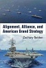 Alignment, Alliance, and American Grand Strategy (Hardcover) - Zachary Selden Photo