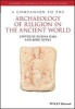 A Companion to the Archaeology of Religion in the Ancient World (Hardcover) - Rubina Raja Photo