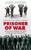 Prisoner of War - Voices from Behind the Wire in the Second World War (Paperback) - Charles Rollings Photo