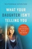 What Your Daughter Isn't Telling You - A Revealing Look at the Secret Reality of Your Teen Girl (Paperback, Repackaged ed.) - Susie Shellenberger Photo