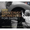  Driveway Moments for Dads - Radio Stories That Won't Let You Go (Standard format, CD) - Npr Photo