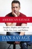 American Savage - Insights, Slights, and Fights on Faith, Sex, Love and Politics (Paperback) - Dan Savage Photo