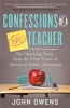 Confessions of a Bad Teacher - The Shocking Truth from the Front Lines of American Public Education (Paperback) - John Owens Photo