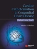 Cardiac Catheterization in Congenital Heart Disease - Pediatric and Adult (Hardcover) - Charles E Mullins Photo